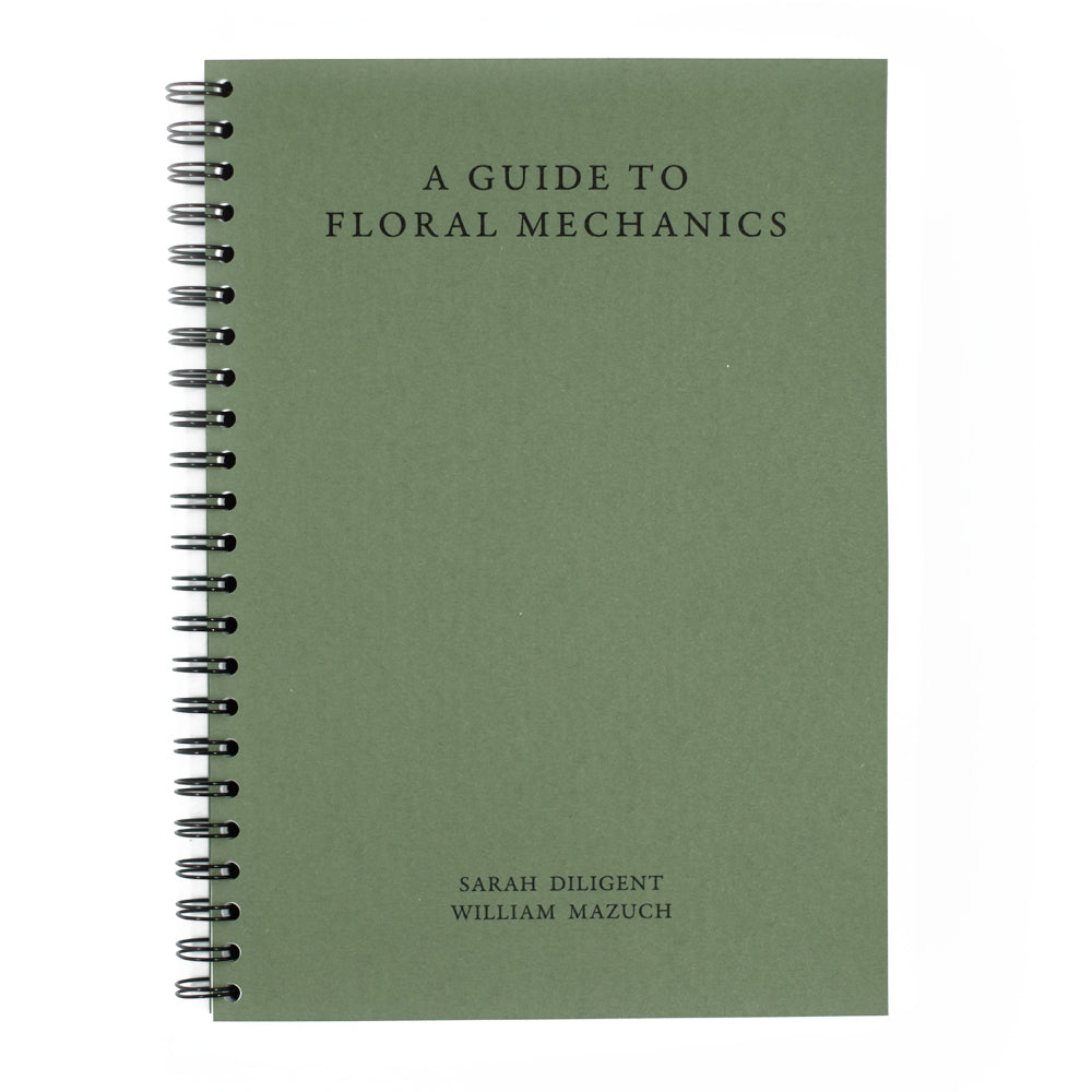 A Guide to Floral Mechanics - Limited Ringbound Edition